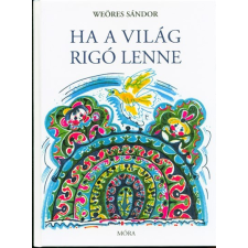 Móra Könyvkiadó Ha a világ rigó lenne (7. kiadás) gyermek- és ifjúsági könyv