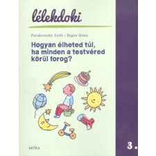 Móra Könyvkiadó Hogyan élheted túl, ha minden a testvéred körül forog? /Lélekdoki 3. gyermek- és ifjúsági könyv