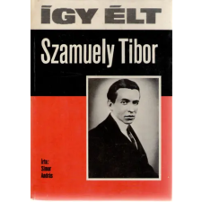 Móra Könyvkiadó Így élt Szamuely Tibor antikvárium - használt könyv