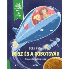 Móra Könyvkiadó Írisz és a robotgyár - Már tudok olvasni - 3. szint gyermek- és ifjúsági könyv