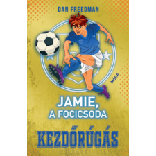Móra Könyvkiadó Jamie, a focicsoda 1. - Kezdőrúgás gyermek- és ifjúsági könyv