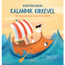 Móra Könyvkiadó Kalandok Kirkével - Ne bosszantsd az egyszemű óriást! gyermek- és ifjúsági könyv