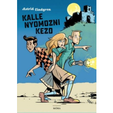 Móra Könyvkiadó Kalle nyomozni kezd - Kalle 1. gyermek- és ifjúsági könyv