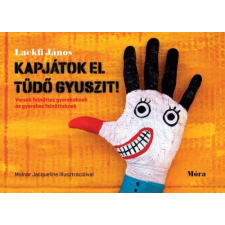 Móra Könyvkiadó Kapjátok el Tüdő Gyuszit! - Versek felnőttes gyerekeknek gyerekes felnőtteknek gyermek- és ifjúsági könyv