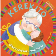 Móra Könyvkiadó Kerekítő 3. - Ölbeli játékok, mondókák letölthető hanganyaggal (5. kiadás) gyermek- és ifjúsági könyv