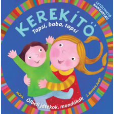 Móra Könyvkiadó Kerekítő - Tapsi, baba, tapsi - Ölbeli játékok, mondókák letölthető hanganyaggal gyermek- és ifjúsági könyv