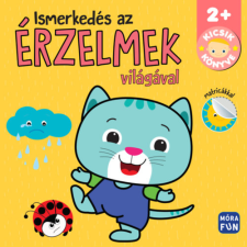 Móra Könyvkiadó Kicsik könyve - Ismerkedés az érzelmek világával kreatív és készségfejlesztő