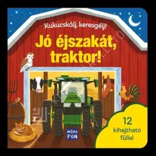 Móra Könyvkiadó Kukucskálj, keresgélj! - Jó éjszakát, traktor! kreatív és készségfejlesztő