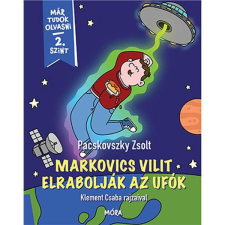 Móra Könyvkiadó Már tudok olvasni - 2. szint - Markovics Vilit elrabolják az ufók gyermek- és ifjúsági könyv