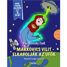 Móra Könyvkiadó Markovics Vilit elrabolják az ufók - Már tudok olvasni - 2. szint gyermek- és ifjúsági könyv
