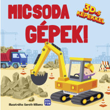 Móra Könyvkiadó Micsoda gépek! - 3D-s képekkel gyermek- és ifjúsági könyv