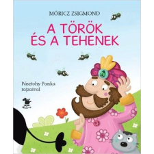 Móra Könyvkiadó Móricz Zsigmond - A török és a tehenek gyermek- és ifjúsági könyv