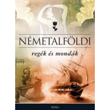 Móra Könyvkiadó Németalföldi regék és mondák gyermek- és ifjúsági könyv
