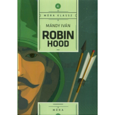 Móra Könyvkiadó Robin Hood - Móra klassz 4. regény