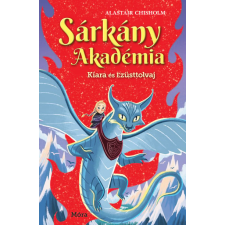 Móra Könyvkiadó Sárkány Akadémia - Kiara és Ezüsttolvaj gyermek- és ifjúsági könyv