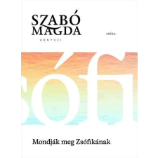 Móra Könyvkiadó Szabó Magda - Mondják meg Zsófikának regény