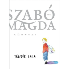 Móra Könyvkiadó Szabó Magda - Tündér Lala gyermek- és ifjúsági könyv