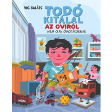 Móra Könyvkiadó Todó kitálal az oviról gyermek- és ifjúsági könyv