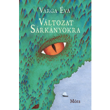 Móra Könyvkiadó VARGA ÉVA - Változat sárkányokra regény