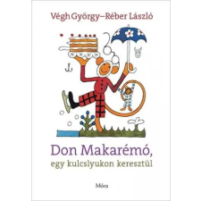 Móra Könyvkiadó Végh György - Don Makarémó, egy kulcslyukon keresztül gyermek- és ifjúsági könyv