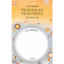 Móra Könyvkiadó Világtalan világosság - Gyerekversek CD-melléklettel gyermek- és ifjúsági könyv