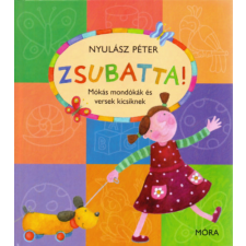 Móra Könyvkiadó Zsubatta! - Mókás mondókák és versek kicsiknek irodalom