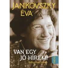 Móra Van egy jó hírem! - Válogatott írások irodalom