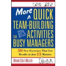  More Quick Team-Building Activities for Busy Managers – Brian Cole Miller idegen nyelvű könyv