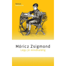 Móricz Zsigmond - Légy jó mindhalálig egyéb könyv