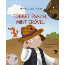 Móricz Zsigmond TÖBBET ÉSSZEL, MINT ERŐVEL /LAPOZÓ gyermek- és ifjúsági könyv