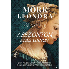 Mörk Leonóra Asszonyom, édes úrnőm - mörk leonóra irodalom