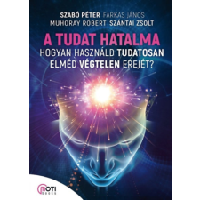 MotiBooks A tudat hatalma - Hogyan használd tudatosan elméd végtelen erejét? életmód, egészség