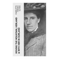 Moving the Mountain, Herland & With Her in Ourland – Charlotte Perkins Gilman idegen nyelvű könyv