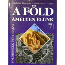 Mozaik Kiadó A Föld, amelyen élünk - Földrészek földrajza tk. 7. osztály antikvárium - használt könyv