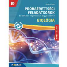 Mozaik Kiadó Biológia próbaérettségi feladatsorok - Emelt szint tankönyv