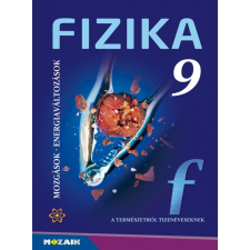 Mozaik Kiadó Fizika 9. ? Tankönyv ? Mozgások. Energiaváltozások (MS-2615U) tankönyv