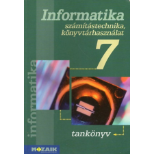 Mozaik Kiadó Informatika 7. számítástechnika és könyvtárhasználat - Rozgonyi- Borus- Kokas antikvárium - használt könyv
