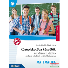 Mozaik Kiadó Középiskolába készülök - Felvételi felkészítő - Matematika irodalom