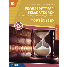 Mozaik Kiadó Próbaérettségi feladatsorok ? Történelem, középszint, írásbeli (MS-3162U) tankönyv