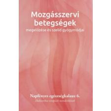  - Mozgásszervi betegségek megelőzése és szelíd gyógymódjai egyéb könyv