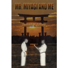  Mr. Miyagi and Me – MR James H Lilley (Puha kötésű) idegen nyelvű könyv