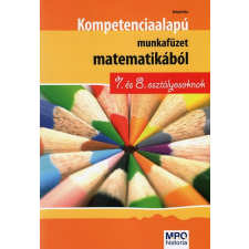 MRO Historia Könyvkiadó Kompetencia alapú munkafüzet matematikából 7. és 8. osztályosoknak tankönyv