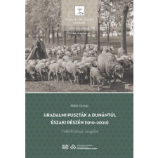 MTA Bölcsészettudományi Kutatóközpont Uradalmi puszták a Dunántúl északi részén (1910-2020) történelem