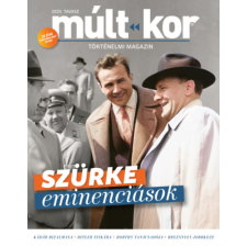 Múlt kor Kulturális Alapítvány Múlt-kor 2025. tavasz - Szürke eminenciások történelem