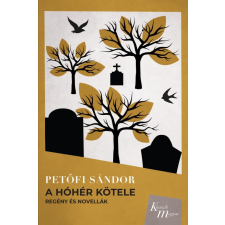 Multiverzum Kiadó Petőfi Sándor - A hóhér kötele irodalom