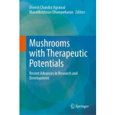  Mushrooms with Therapeutic Potentials – Dinesh Chandra Agrawal,Muralikrishnan Dhanasekaran idegen nyelvű könyv