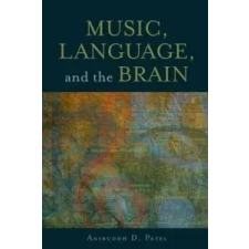  Music, Language, and the Brain – Aniruddh D Patel idegen nyelvű könyv