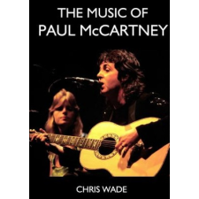  Music of Paul McCartney – Chris Wade idegen nyelvű könyv