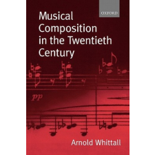  Musical Composition in the Twentieth Century – Arnold Whittall idegen nyelvű könyv