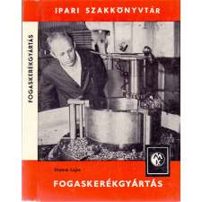 Műszaki Könyvkiadó Fogaskerékgyártás (Ipari szakkönyvtár) - Drabek Lajos antikvárium - használt könyv